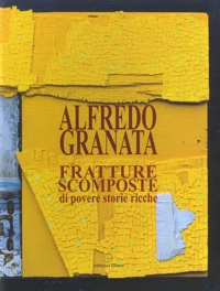 Immagine copertina libro Alfredo Granata. Fratture scomposte di povere storie ricche
