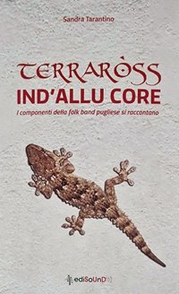 Immagine copertina libro Terraross. Ind’allu core. I componenti della folk band pugliese si raccontano