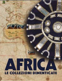 Immagine copertina libro Africa. Le collezioni dimenticate