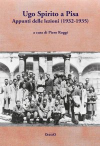 Immagine copertina libro Ugo Spirito a Pisa. Appunti delle lezioni (1932-1935)