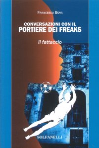 Immagine copertina libro Conversazioni con il portiere dei freaks. Il fattaccio