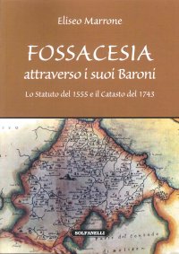 Immagine copertina libro Fossacesia attraverso i suoi baroni. Lo Statuto del 1555 e il Catasto del 1743
