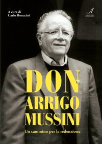Immagine copertina libro Don Arrigo Mussini. Un cammino per la redenzione