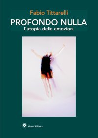 Immagine copertina libro Profondo nulla. L'utopia delle emozioni