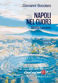 Immagine copertina libro Napoli nel cuor3. Identità e passione