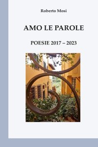 Immagine copertina libro Amo le parole. Poesie 2017-2023