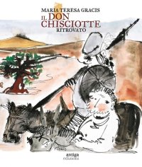 Immagine copertina libro Il Don Chisciotte ritrovato-Reencontrer a Don Quijote. Ediz. a colori