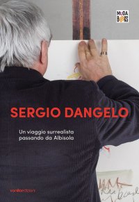 Immagine copertina libro Sergio Dangelo. Un viaggio surrealista passando da Albisola