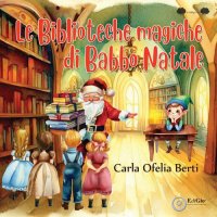Immagine copertina libro Le biblioteche magiche di Babbo Natale