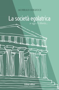 Immagine copertina libro La società egalatrica. Se oggi c’è libertà...