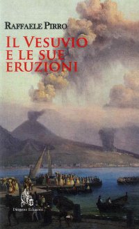 Immagine copertina libro Il Vesuvio e le sue eruzioni. Storia e spiegazioni
