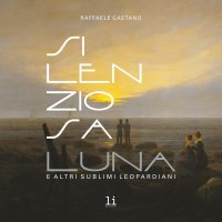 Immagine copertina libro Silenziosa Luna. E altri sublimi leopardiani. Ediz. illustrata