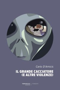 Immagine copertina libro Il grande cacciatore (e altre violenze)