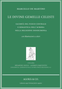 Immagine copertina libro Le divine gemelle celesti. Sacertà del fuoco centrale e semantica dell'aurora nella religione indoeuropea