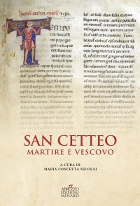 Immagine copertina libro San Cetteo martire e vescovo. Rilettura e traduzione della passione di San Cetteo vescovo e martire patrono della città di Pescara nella inedita lezione del Codice Marciano Latino z.356