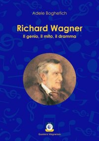 Immagine copertina libro Richard Wagner. Il genio, il mito, il dramma