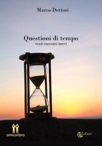 Immagine copertina libro Questioni di tempo. Venti racconti brevi