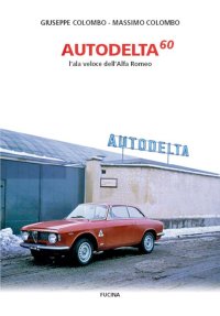 Immagine copertina libro Autodelta60. L'ala veloce dell'Alfa Romeo