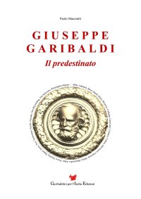 Immagine copertina libro Giuseppe Garibaldi. Il predestinato