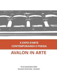 Immagine copertina libro Avalon in arte. X expo d'arte contemporanea e poesia. Catalogo della mostra (Salerno, 16-23 settembre 2023). Ediz. a colori
