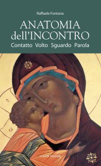 Immagine copertina libro Anatomia dell'incontro. Contatto, volto, sguardo, parola