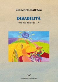 Immagine copertina libro Disabilità. «Chi più di me sa...?»