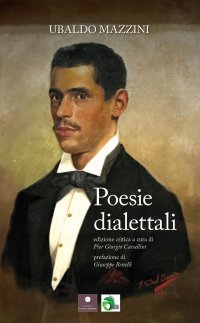 Immagine copertina libro Ubaldo Mazzini. Poesie dialettali. Ediz. critica