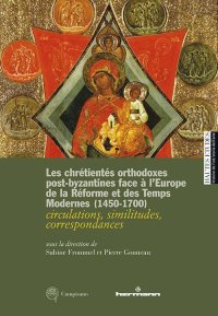 Immagine copertina libro Les chrétientés orthodoxes post-byzantines face à l’Europe de la Réforme et des Temps Modernes 1450-1700. circulations, similitudes, correspondances. Ediz. francese, inglese e italiana