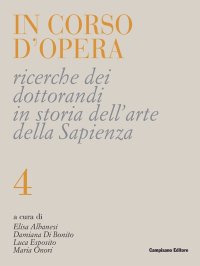 Immagine copertina libro In corso d'opera. Ricerche dei dottorandi in storia dell'arte della Sapienza. Vol. 4