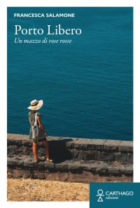 Immagine copertina libro Porto libero. Un mazzo di rose rosse