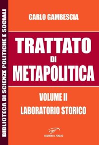 Immagine copertina libro Trattato di metapolitica. Vol. 2: Laboratorio storico