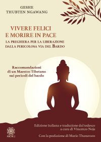 Immagine copertina libro Vivere felici e morire in pace. La preghiera per la liberazione dalla pericolosa via del bardo