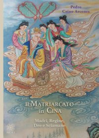 Immagine copertina libro Il matriarcato in Cina. Madri, regine, dee e sciamane