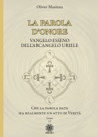 Immagine copertina libro La parola d'onore. Che la parola data sia realmente un atto di verità. Vangelo esseno dell'Arcangelo Uriele. Vol. 12