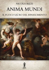 Immagine copertina libro Anima mundi. Il fuoco sacro del Rinascimento