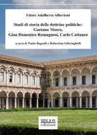 Immagine copertina libro Studi di storia delle dottrine politiche: Gaetano Mosca, Gian Domenico Romagnosi, Carlo Cattaneo