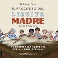 Immagine copertina libro Il racconto del lievito madre. I bambini alla scoperta della madre del pane