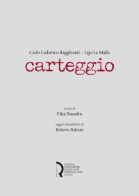 Immagine copertina libro Carlo Ludovico Ragghianti - Ugo La Malfa. Carteggio