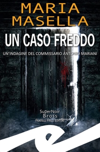 Immagine copertina libro Un caso freddo. Un'indagine del commissario Antonio Mariani