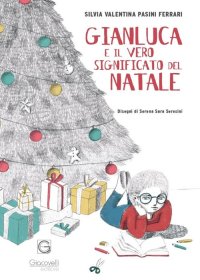 Immagine copertina libro Gianluca e il vero significato del Natale. Ediz. illustrata