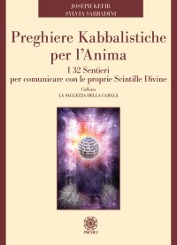 Immagine copertina libro Preghiere kabbalistiche per l'anima. I 32 sentieri per comunicare con le proprie scintille divine