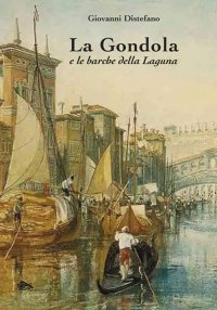 Immagine copertina libro La gondola e le barche della Laguna