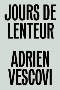 Immagine copertina libro Adrien Vescovi. Jours de lenteur. Ediz. inglese e francese