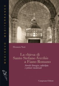 Immagine copertina libro La chiesa di Santo Stefano Vecchio a Fiano Romano. Arredo liturgico, enkolpia e pitture medievali