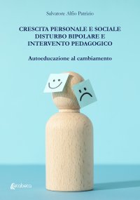 Immagine copertina libro Crescita personale e sociale. Disturbo bipolare e intervento pedagogico. Autoeducazione al cambiamento