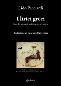 Immagine copertina libro I lirici greci. Raccolta antologica di frammenti in rima