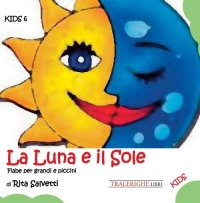 Immagine copertina libro La luna e il sole. Fiabe per grandi e piccini