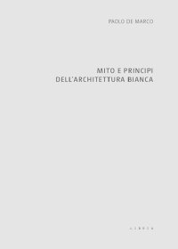 Immagine copertina libro Mito e principi dell'architettura bianca