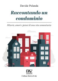 Immagine copertina libro Raccontando un condominio. Miserie, amori e psicosi di una vita comunitaria