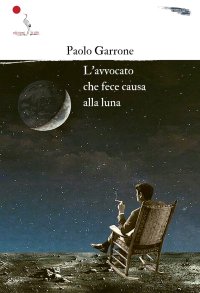 Immagine copertina libro L'avvocato che fece causa alla luna
